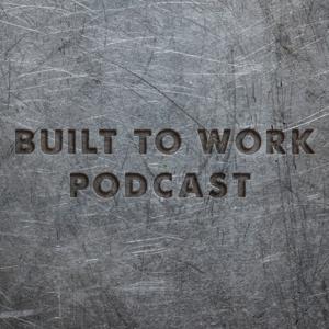 Built to Work Podcast