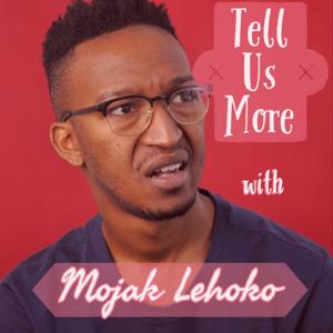 Tell Us More w/ Mojak Lehoko