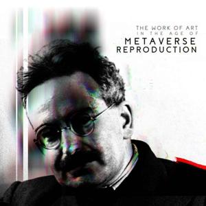 The Work of Art in the Age of Metaverse Reproduction