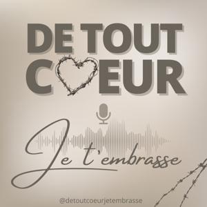 De tout coeur je t'embrasse