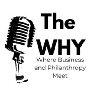 The WHY: Where Business and Philanthropy Meet