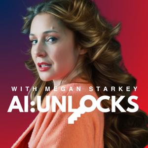 AI:Unlocks - Sound Advice for the Future of Marketing with Megan C. Starkey