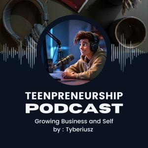 Teenpreneurship: Growing Business and Self