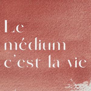 Le médium c'est la vie