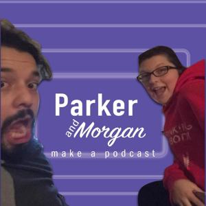 Parker and Morgan make a podcast