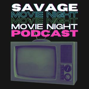 Savage Movie Night Podcast