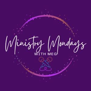 Ministry Mondays with Meg