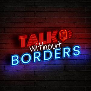 Talk without Borders