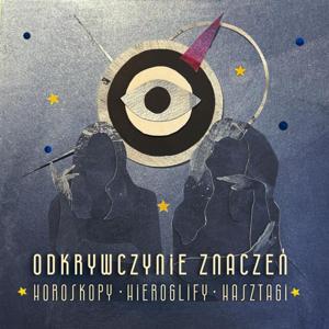 ODKRYWCZYNIE ZNACZEŃ horoskopy hieroglify hasztagi