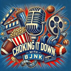 Choking It Down with B, J, and K