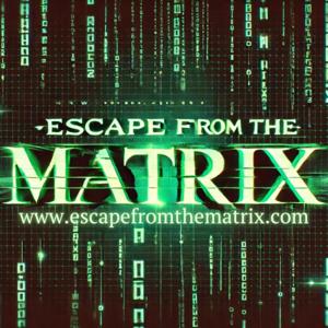 Escape From the Matrix