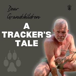 Dear Grandchildren: A Tracker's Tale