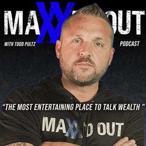 Maxxed Out with Todd Pultz