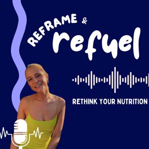 Reframe & Refuel: Rethink Nutrition