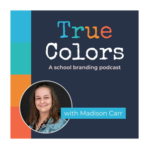 True Colors: A School Branding Podcast by Madison Carr