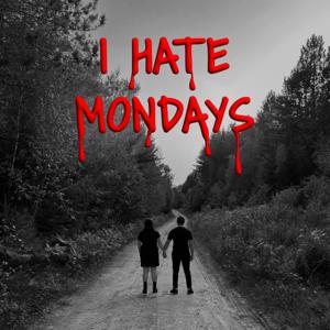 I Hate Mondays: A True Crime Podcast