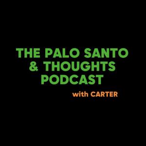The Palo Santo & Thoughts Podcast