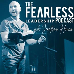 Fearless Leadership with Jonathan Herron