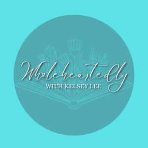 Wholeheartedly with Kelsey Lee