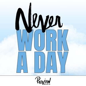Never Work a Day