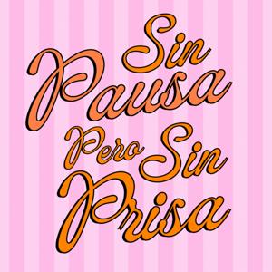 Sin Pausa Pero Sin Prisa