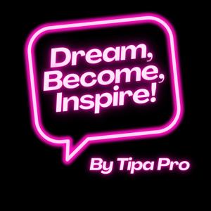Dream, Become, Inspire!