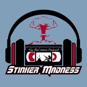 Stinker Madness - The Podcast for Bad Movie Lovers