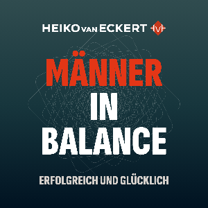 Männer in Balance - erfolgreich und glücklich