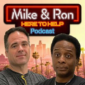 Mike & Ron: Here to Help Podcast