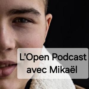L'Open Podcast avec Mikaël