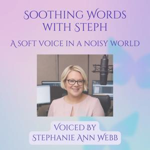 Soothing Words With Steph