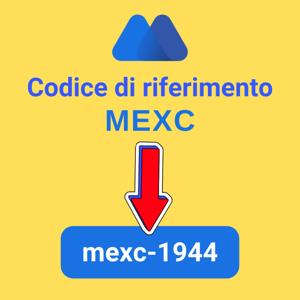 Codice di riferimento MEXC: "mexc-1944" (Bonus di registrazione di 1.200 USDT)