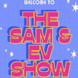 The Sam & Ev Show