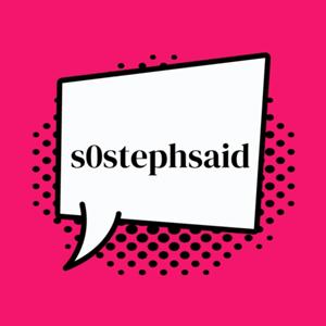 s0stephsaid