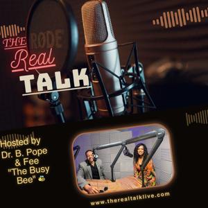 The Real Talk With Dr. B. Pope and Fee The Busy Bee