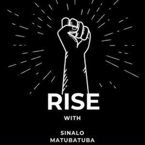 RISE with Sinalo Matubatuba
