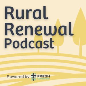 Rural Renewal Podcast by Fresh Expressions by Fresh Expressions NA