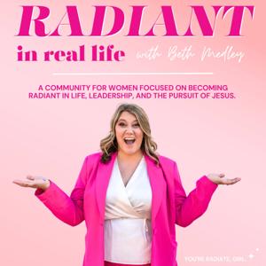 Radiant In Real Life with Beth Medley