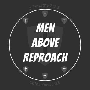 Men Above Reproach - a Christian Growth podcast