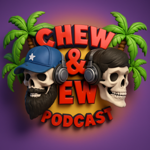 Chew & Ew Podcast