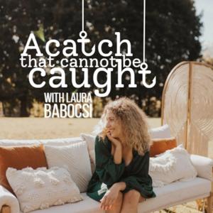 A Catch That Cannot Be Caught
