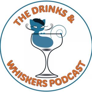 The Drinks & Whiskers Podcast