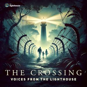 The Crossing: Voices from The Lighthouse