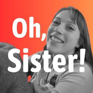 Oh, Sister!