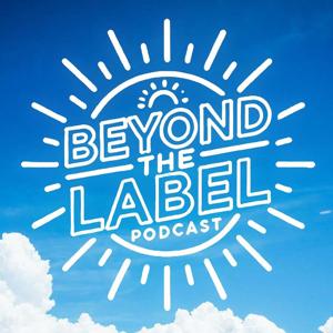 Beyond the Label Podcast