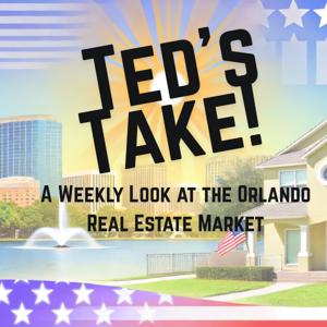 Ted's Take - The Orlando Real Estate Market Minute