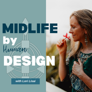 Midlife by (Human) Design: Purpose, Perimenopause, Menopause, Wellness, Mindset & Woo that Works