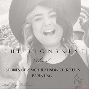 The LionsNest Podcast: Stories of Motherhood