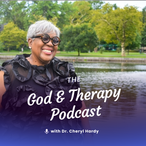 God & Therapy Podcast w/ Dr. Cheryl Hardy