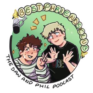 Best Phriends Club: The Dan and Phil Podcast